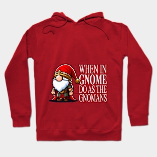 When In Gnome Do As The Gnomans Hoodie